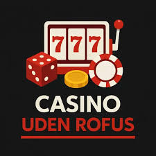 Bedste Casinoer uden ROFUS 2026 - Oplev Spændende Muligheder