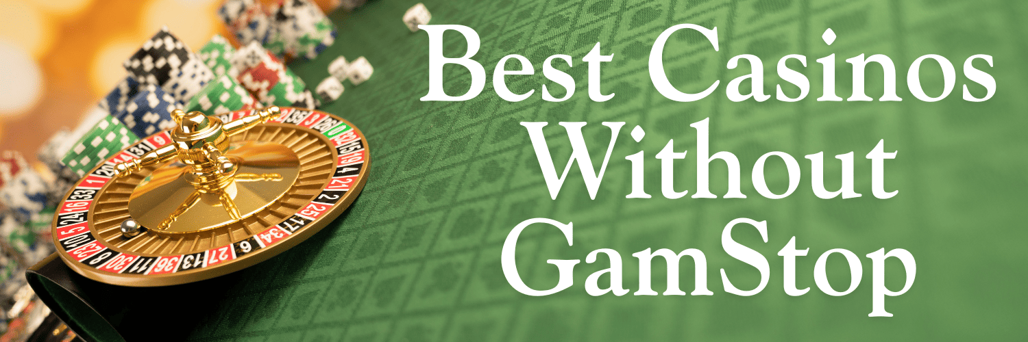 Best Non GamStop Casinos Your Ultimate Guide Best Non GamStop Casinos Your Ultimate Guide