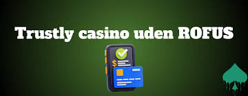 Casino Uden ROFUS med Trustly Spil Sikkert og Hurtigt Casino Uden ROFUS med Trustly Spil Sikkert og Hurtigt